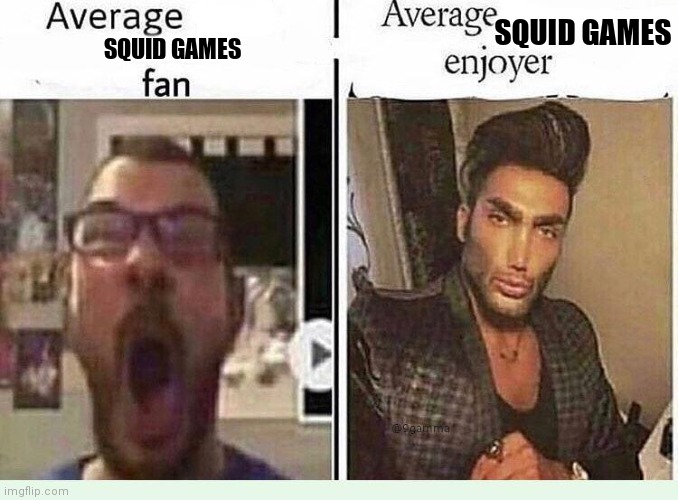 99.9% of the world | SQUID GAMES; SQUID GAMES | image tagged in average blank fan vs average blank enjoyer | made w/ Imgflip meme maker