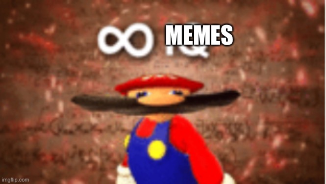 Infinite memes | MEMES | image tagged in infinite iq,memes,not funny memes | made w/ Imgflip meme maker