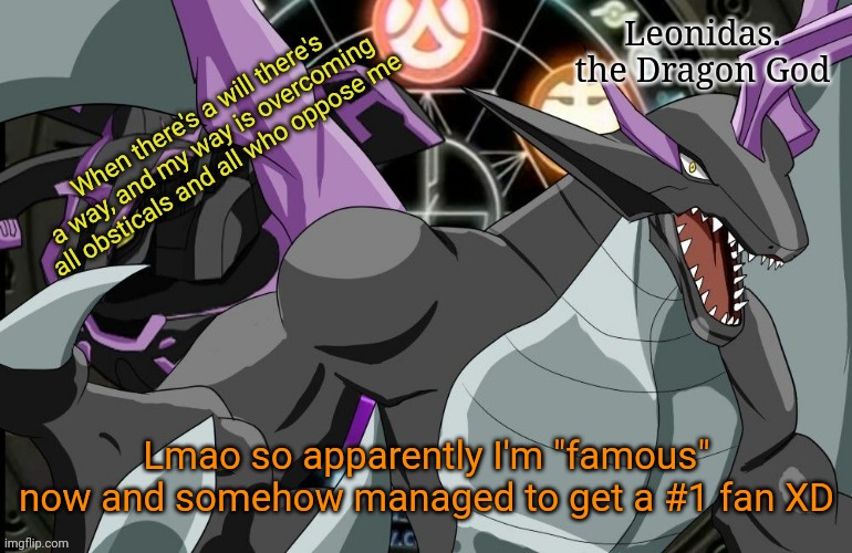 It's a looooooong story XDD | Lmao so apparently I'm "famous" now and somehow managed to get a #1 fan XD | image tagged in leonidas announcement template 2 | made w/ Imgflip meme maker