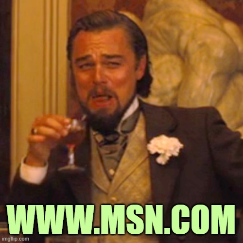 Laughing Leo Meme | WWW.MSN.COM | image tagged in memes,laughing leo | made w/ Imgflip meme maker