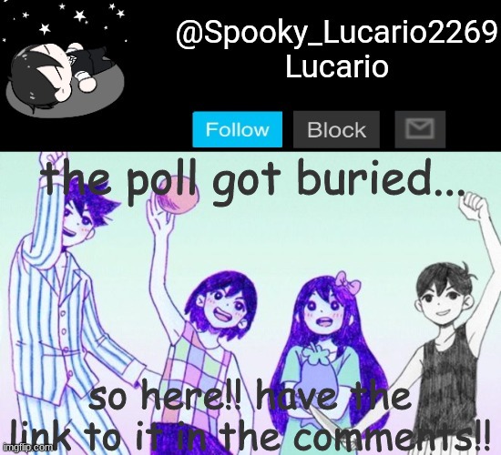 also- its at 6 upvotes... so if you've seen the last image... you know what that means!! | the poll got buried... so here!! have the link to it in the comments!! | image tagged in omori template thank you yachi | made w/ Imgflip meme maker