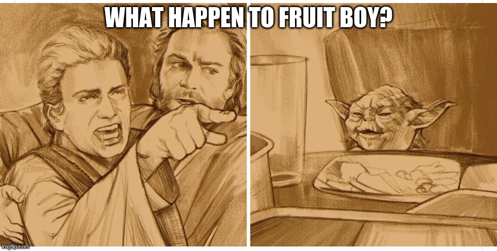 i remember him | WHAT HAPPEN TO FRUIT BOY? | image tagged in screaming anakin and chilled yoda | made w/ Imgflip meme maker