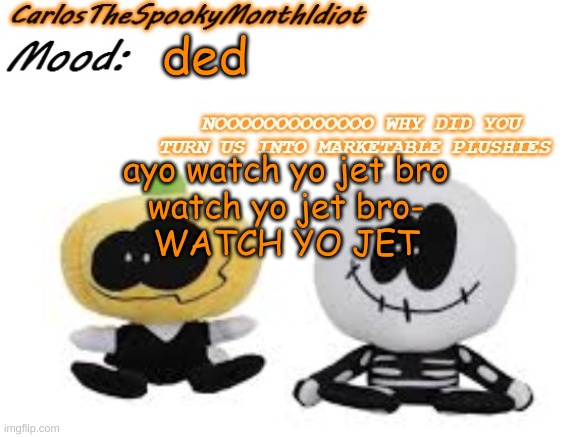 red rain time | ded; ayo watch yo jet bro
watch yo jet bro-
WATCH YO JET | made w/ Imgflip meme maker