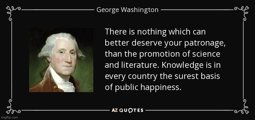 George Washington quote knowledge | image tagged in george washington quote knowledge | made w/ Imgflip meme maker
