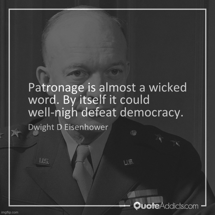 High Quality Dwight Eisenhower quote patronage Blank Meme Template