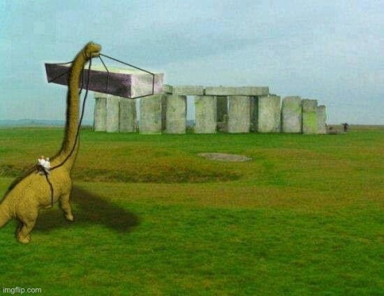 . | image tagged in dinosaur stonehenge | made w/ Imgflip meme maker