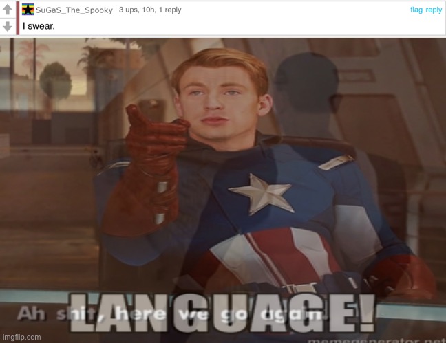 SuGaS, you need to watch your language! | image tagged in ah s it here we go again | made w/ Imgflip meme maker