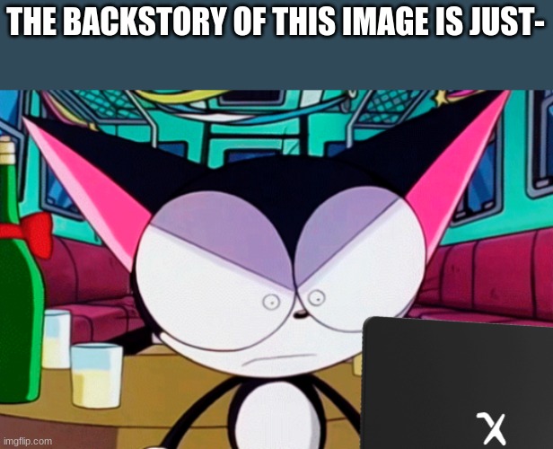 lmfao | THE BACKSTORY OF THIS IMAGE IS JUST- | image tagged in lmfao | made w/ Imgflip meme maker