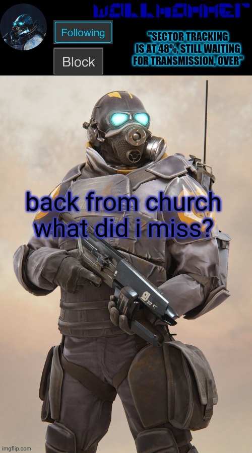 back from church
what did i miss? | image tagged in wallhammer temp | made w/ Imgflip meme maker