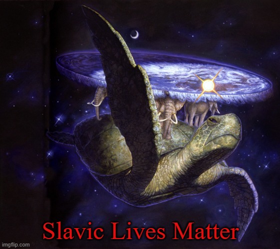 The Discworld | Slavic Lives Matter | image tagged in the discworld,slavic lives matter,white | made w/ Imgflip meme maker