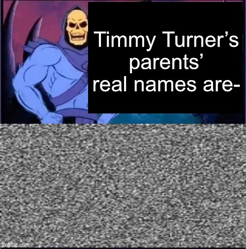 s | Timmy Turner’s parents’ real names are- | image tagged in until we meet again | made w/ Imgflip meme maker