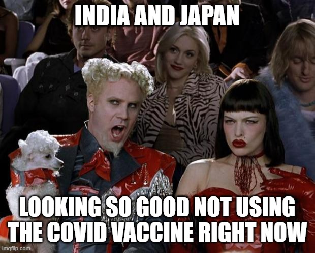And Japan has 1/3 population of old people | INDIA AND JAPAN; LOOKING SO GOOD NOT USING THE COVID VACCINE RIGHT NOW | image tagged in memes,mugatu so hot right now | made w/ Imgflip meme maker