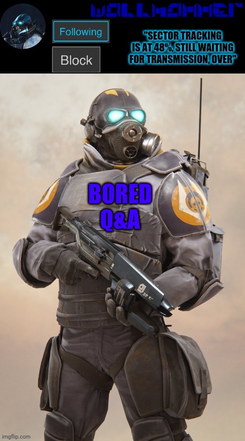 BORED
Q&A | image tagged in wallhammer temp | made w/ Imgflip meme maker