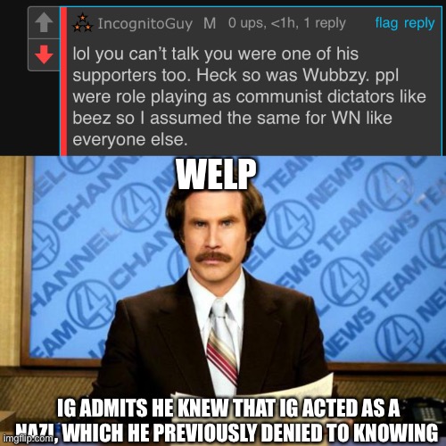 seriously how the spaghetti frog is this guy out VP | WELP; IG ADMITS HE KNEW THAT IG ACTED AS A NAZI, WHICH HE PREVIOUSLY DENIED TO KNOWING | image tagged in breaking news | made w/ Imgflip meme maker