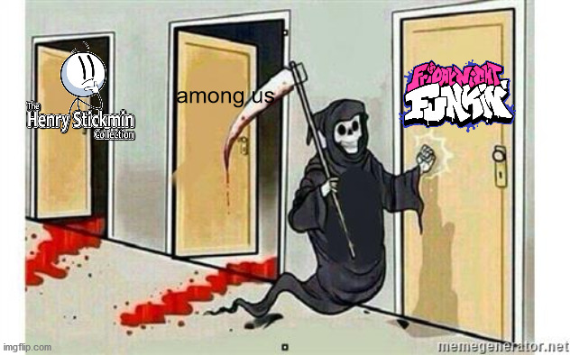 true | among us | image tagged in grim reaper knocking door | made w/ Imgflip meme maker