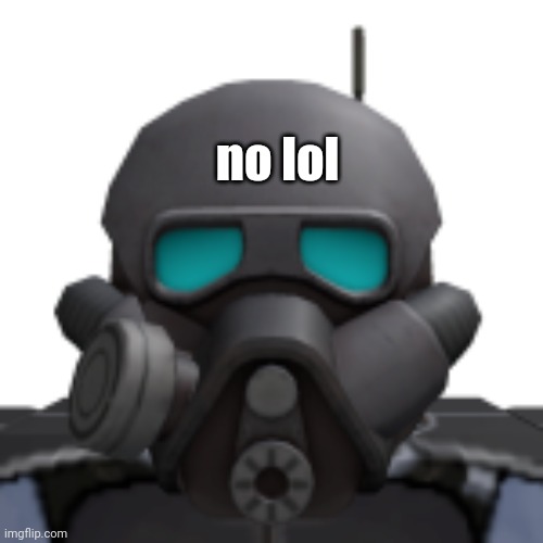 no lol | made w/ Imgflip meme maker