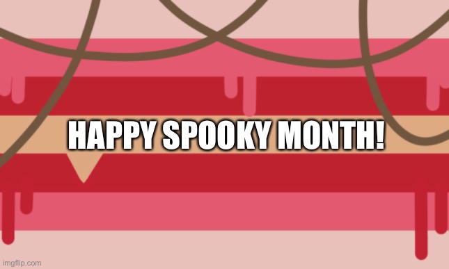 HAPPY SPOOKY MONTH! | made w/ Imgflip meme maker