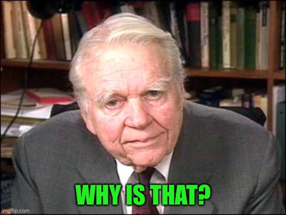Andy Rooney | WHY IS THAT? | image tagged in andy rooney | made w/ Imgflip meme maker