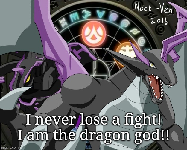 Bakugan Omega Leonidas | I never lose a fight! I am the dragon god!! | image tagged in bakugan omega leonidas | made w/ Imgflip meme maker