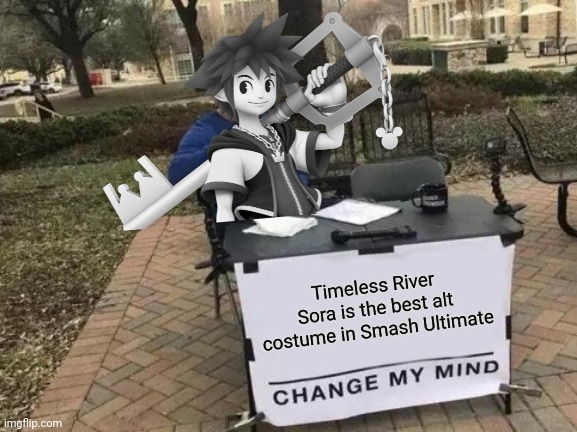 Better then Sans | Timeless River Sora is the best alt costume in Smash Ultimate | image tagged in memes,fun,gaming,kingdom hearts,sora,super smash bros | made w/ Imgflip meme maker