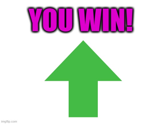 YOU WIN! | made w/ Imgflip meme maker