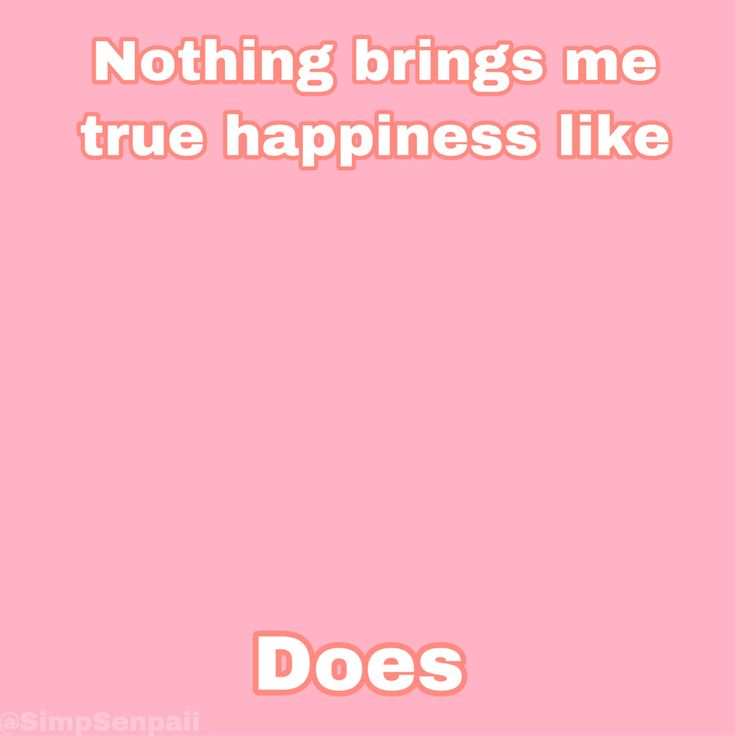 Nothing brings me true happiness like (X) does Blank Meme Template