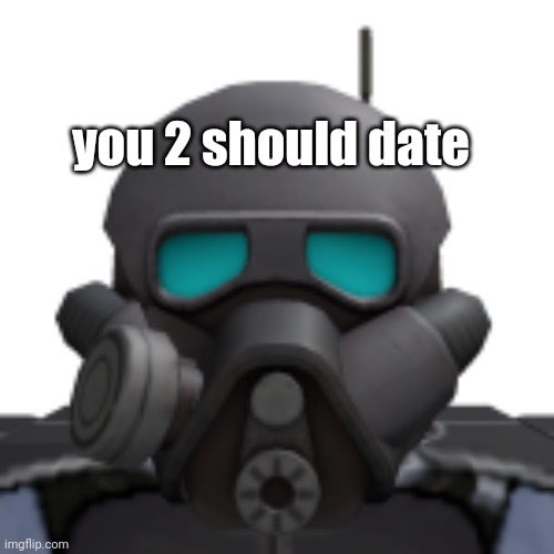 you 2 should date | made w/ Imgflip meme maker