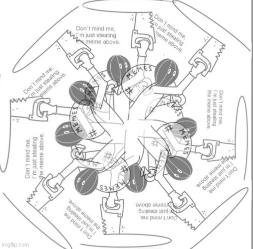 dOn'T mInD mE, i'M jUsT sTeAliNg ALL tHe MeMeS | image tagged in don't mind me i'm just stealing all the memes | made w/ Imgflip meme maker