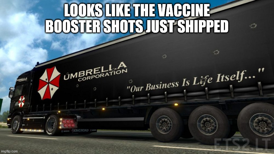 LOOKS LIKE THE VACCINE BOOSTER SHOTS JUST SHIPPED | made w/ Imgflip meme maker