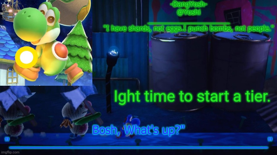 Hey, Are You Sure You Want Spoilers? | Ight time to start a tier. | image tagged in yoshi_official announcement temp v15 | made w/ Imgflip meme maker