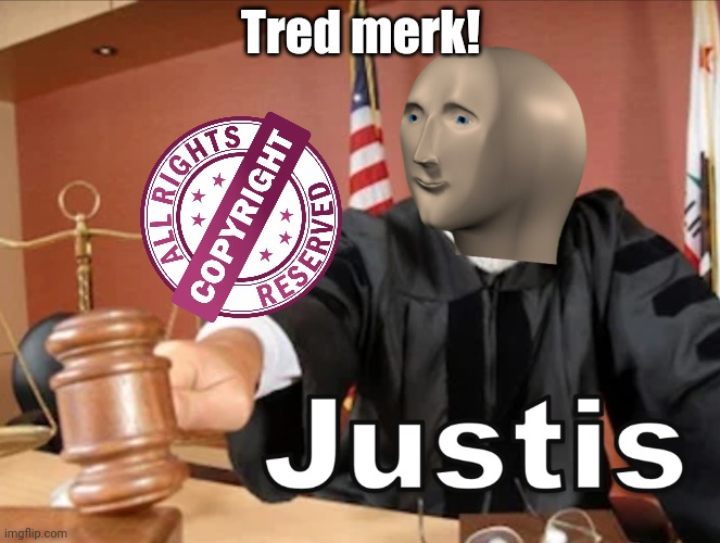 Meme man Justis | Tred merk! | image tagged in meme man justis | made w/ Imgflip meme maker