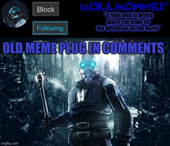 OLD MEME PLUG IN COMMENTS | image tagged in wallhammer temp | made w/ Imgflip meme maker