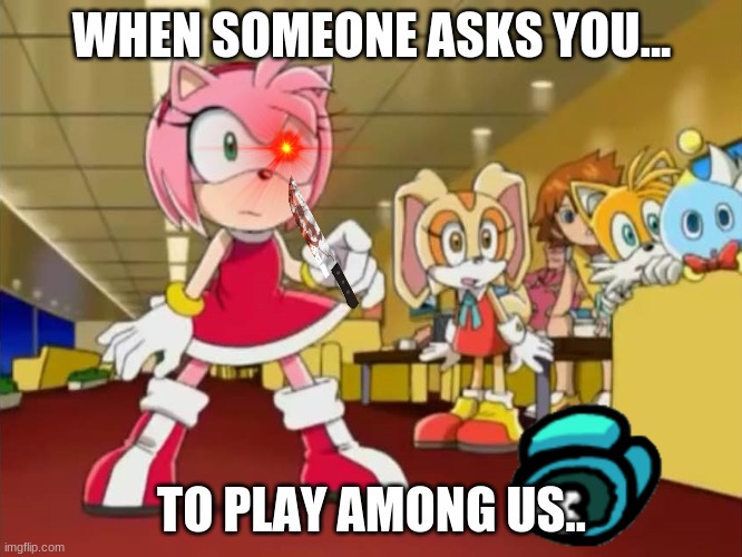 playing among us be like.. | WHEN SOMEONE ASKS YOU... TO PLAY AMONG US.. | image tagged in everyone is looking at you - sonic x | made w/ Imgflip meme maker