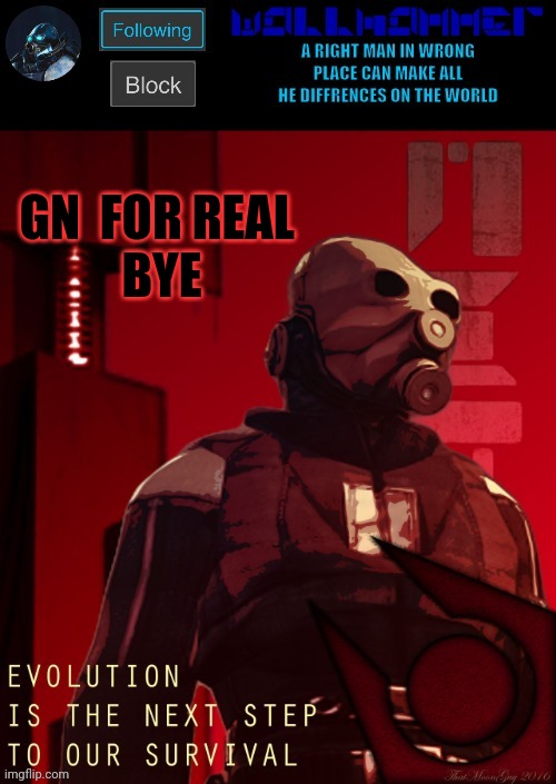 GN  FOR REAL 
BYE | image tagged in wallhammer temp | made w/ Imgflip meme maker