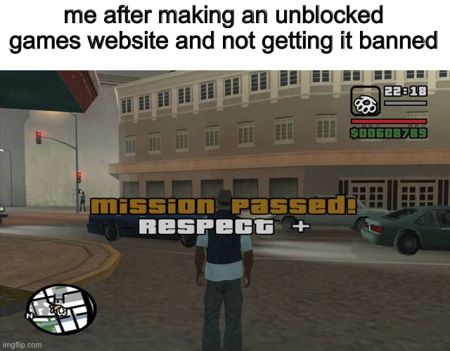 i did a few tests with my friends on their school chromebooks, saving it for the day tyrone’s unblocked games gets the banhammer | me after making an unblocked games website and not getting it banned | made w/ Imgflip meme maker