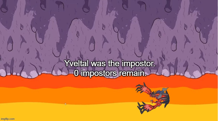 X Was the Impostor (Polus) | Yveltal was the impostor. 0 impostors remain. | image tagged in x was the impostor polus | made w/ Imgflip meme maker