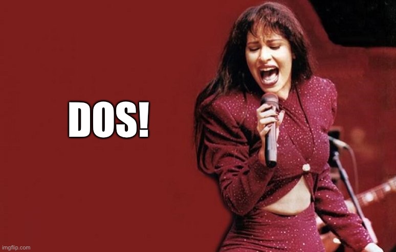 Selena Quintanilla Marissa Zdazinsky  | DOS! | image tagged in selena quintanilla marissa zdazinsky | made w/ Imgflip meme maker