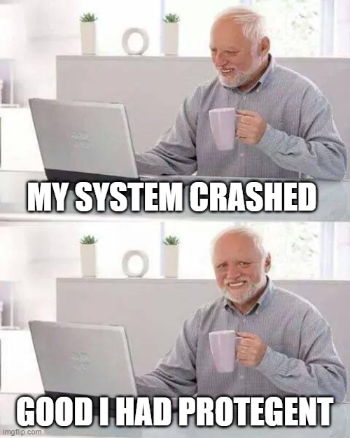 Hide the Pain Harold | MY SYSTEM CRASHED; GOOD I HAD PROTEGENT | image tagged in memes,hide the pain harold,protegent yes | made w/ Imgflip meme maker