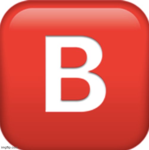 B emoji | image tagged in b emoji | made w/ Imgflip meme maker