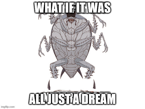 what if it was all just a dream | WHAT IF IT WAS; ALL JUST A DREAM | image tagged in jonson,dorohedoro | made w/ Imgflip meme maker