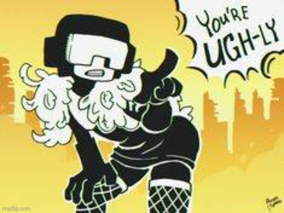 You're ugh-ly | image tagged in you're ugh-ly | made w/ Imgflip meme maker