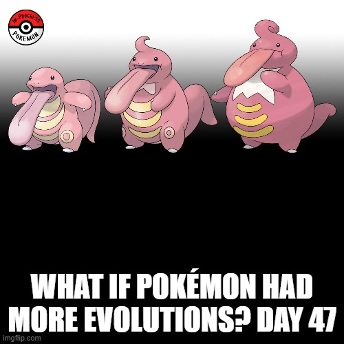 Check the tags Pokemon more evolutions for each new one. | WHAT IF POKÉMON HAD MORE EVOLUTIONS? DAY 47 | image tagged in memes,blank transparent square,pokemon more evolutions,lickitung,pokemon,why are you reading this | made w/ Imgflip meme maker