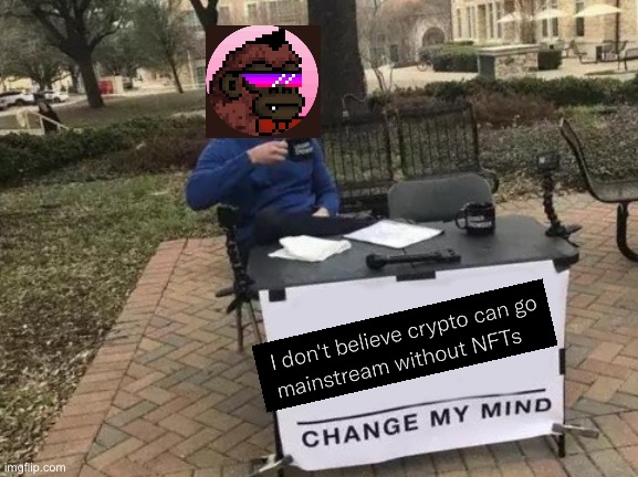 Change My Mind | image tagged in memes,change my mind | made w/ Imgflip meme maker