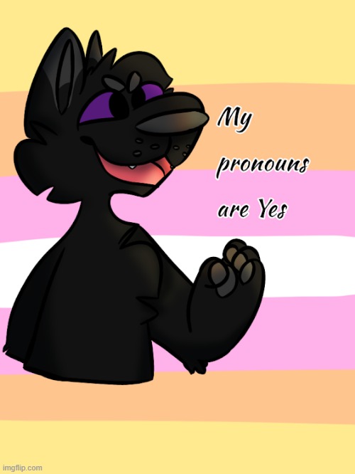 Y E S (By _bowtie_bovine) | image tagged in pangender,memes,lgbtq,funny,furry | made w/ Imgflip meme maker