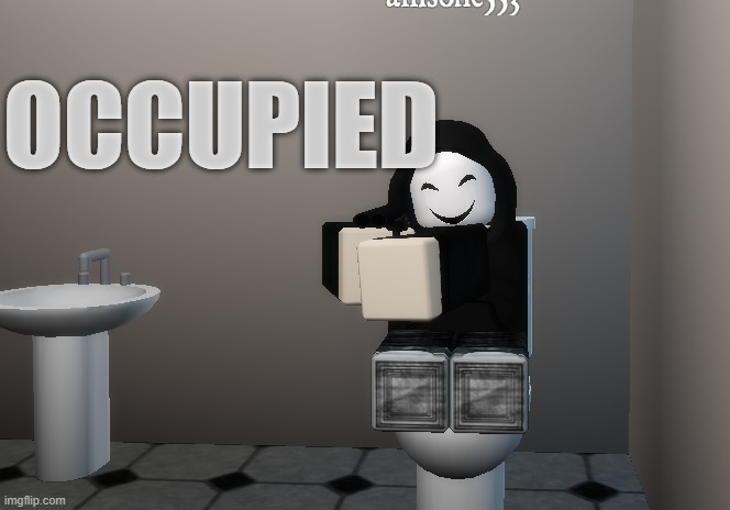  OCCUPIED | image tagged in roblox,bathroom,death | made w/ Imgflip meme maker