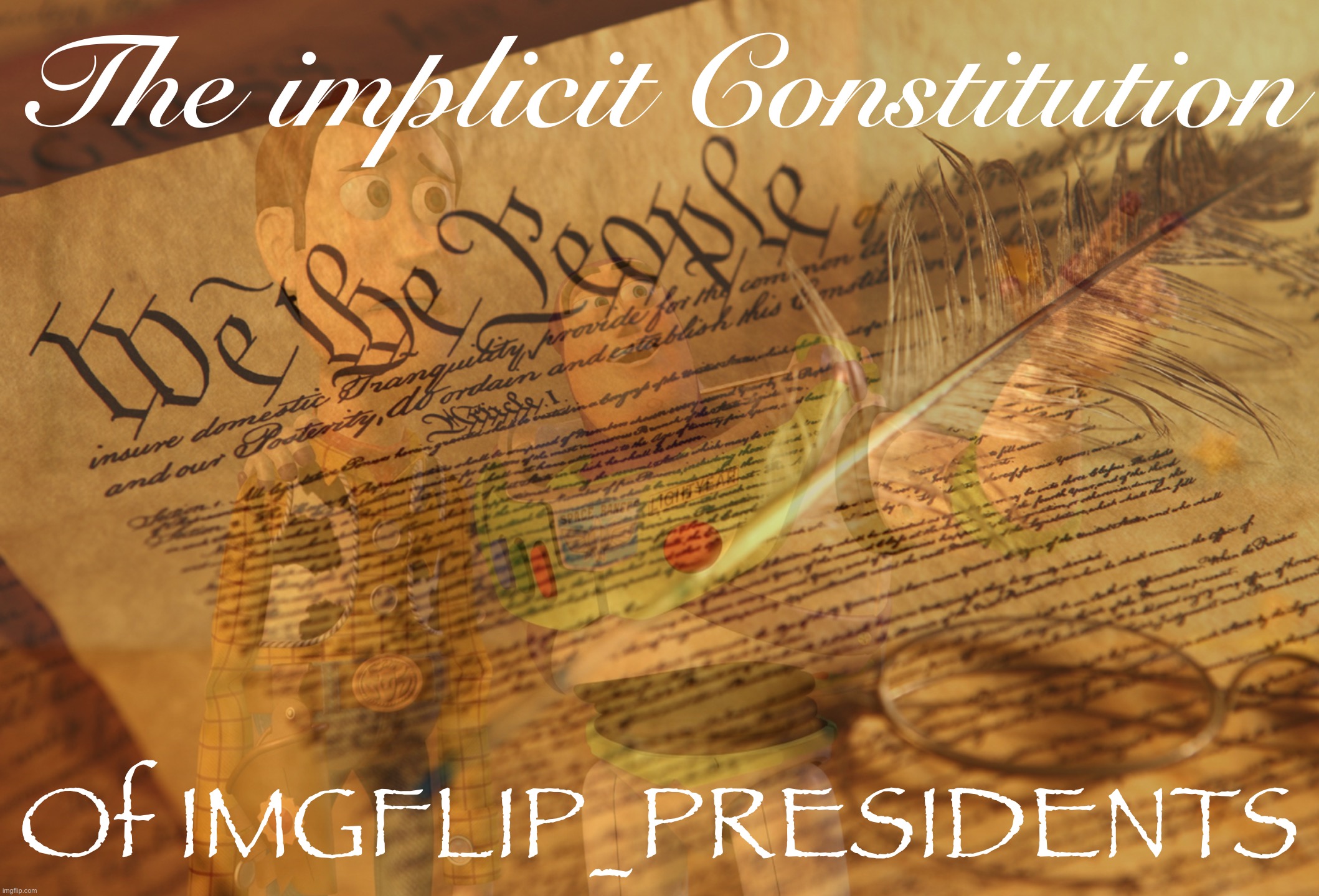 We just finished an impeachment trial. IG was acquitted according to a process designed by RUP, but there is a higher law. | The implicit Constitution; Of IMGFLIP_PRESIDENTS | image tagged in the,implicit,constitution,of,imgflip,presidents | made w/ Imgflip meme maker