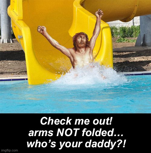 Check me out!
arms NOT folded…
who’s your daddy?! | made w/ Imgflip meme maker