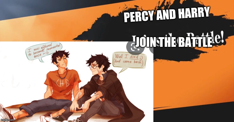 PERCY AND HARRY; JOIN THE BATTLE | made w/ Imgflip meme maker