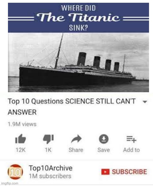 Titanic go sinkity sink sink | image tagged in top 10 questions science still can't answer,titanic,titanic sinking,sinking ship | made w/ Imgflip meme maker