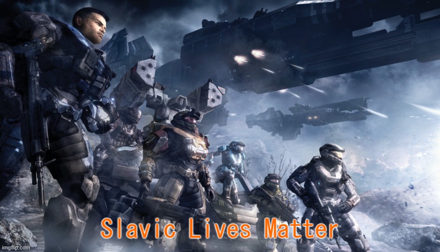 Noble Team Reach | Slavic Lives Matter | image tagged in noble team reach,slavic lives matter | made w/ Imgflip meme maker